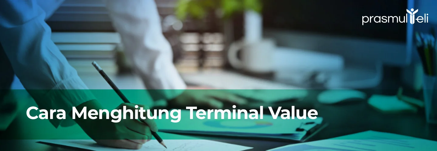 How to Calculate Terminal Value to Understand Company Value in Valuation Analysis