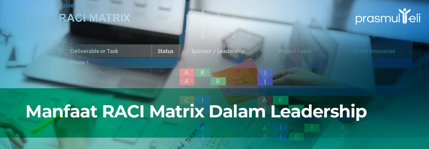 The Benefits of the RACI Matrix in Leadership and How to Build One to Create a More Structured and Accountable Team