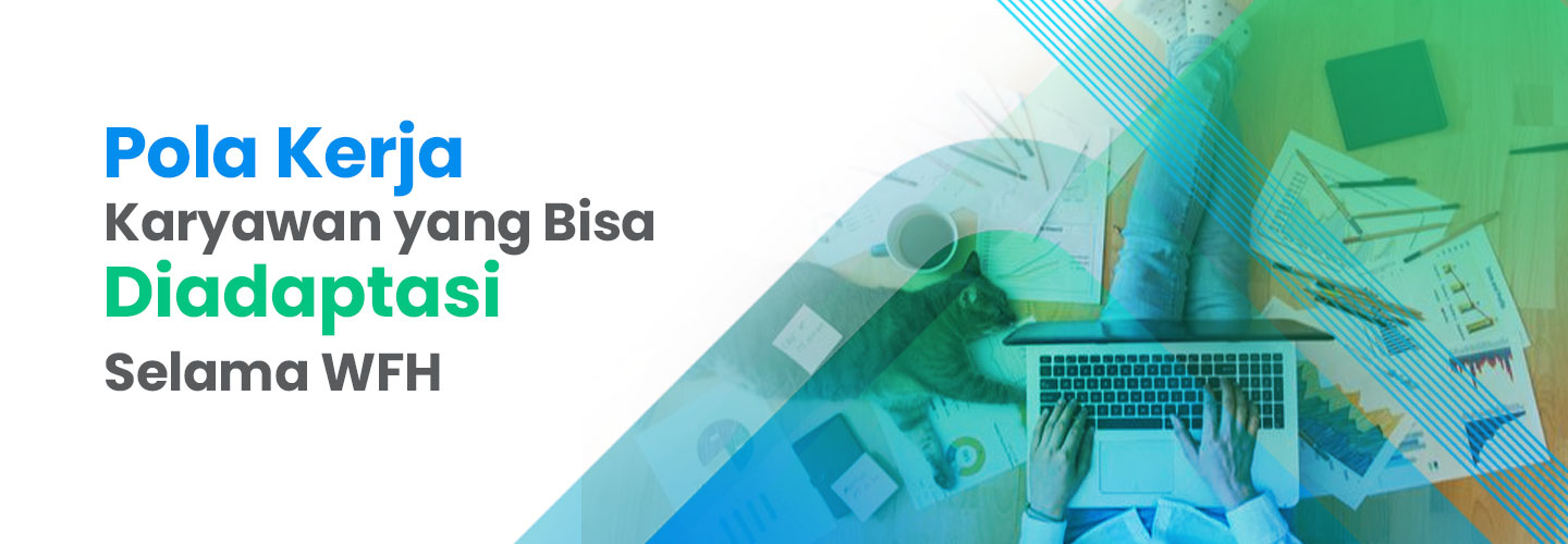 Pola Kerja Karyawan yang Bisa Diadaptasi Selama WFH