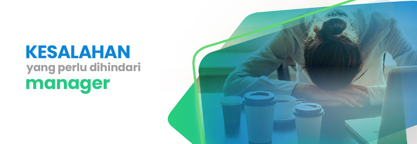 Kesalahan yang Perlu Dihindari Manager