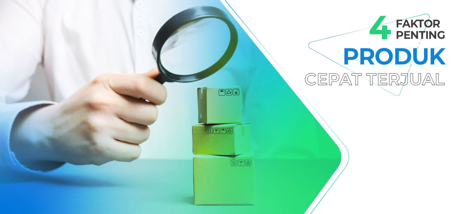 Faktor Penting yang Membuat Produk Cepat Terjual