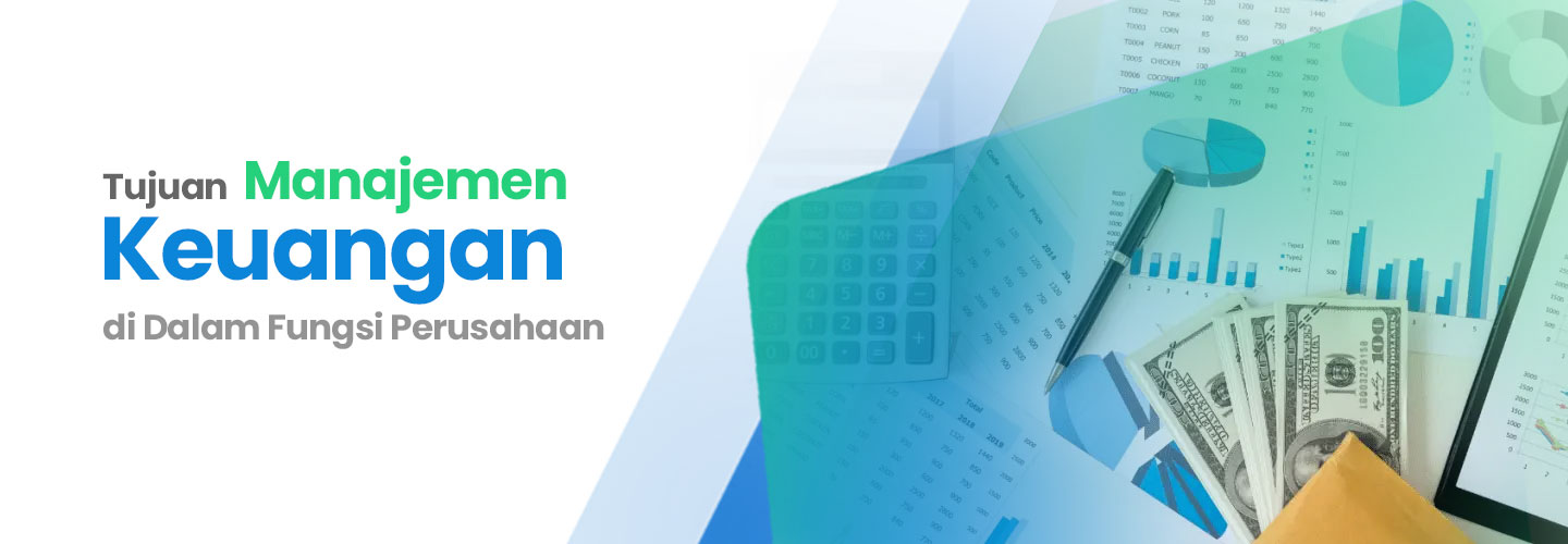 Tujuan Manajemen Keuangan di dalam Fungsi Perusahaan