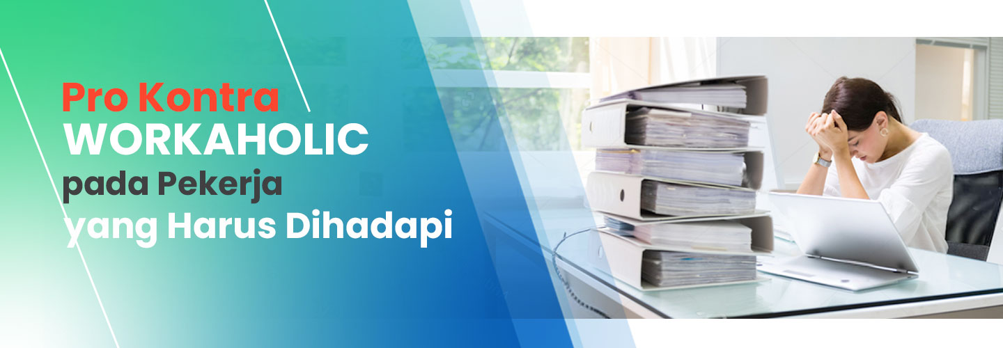 Workaholic Pros and Cons of Workers That Have to Face