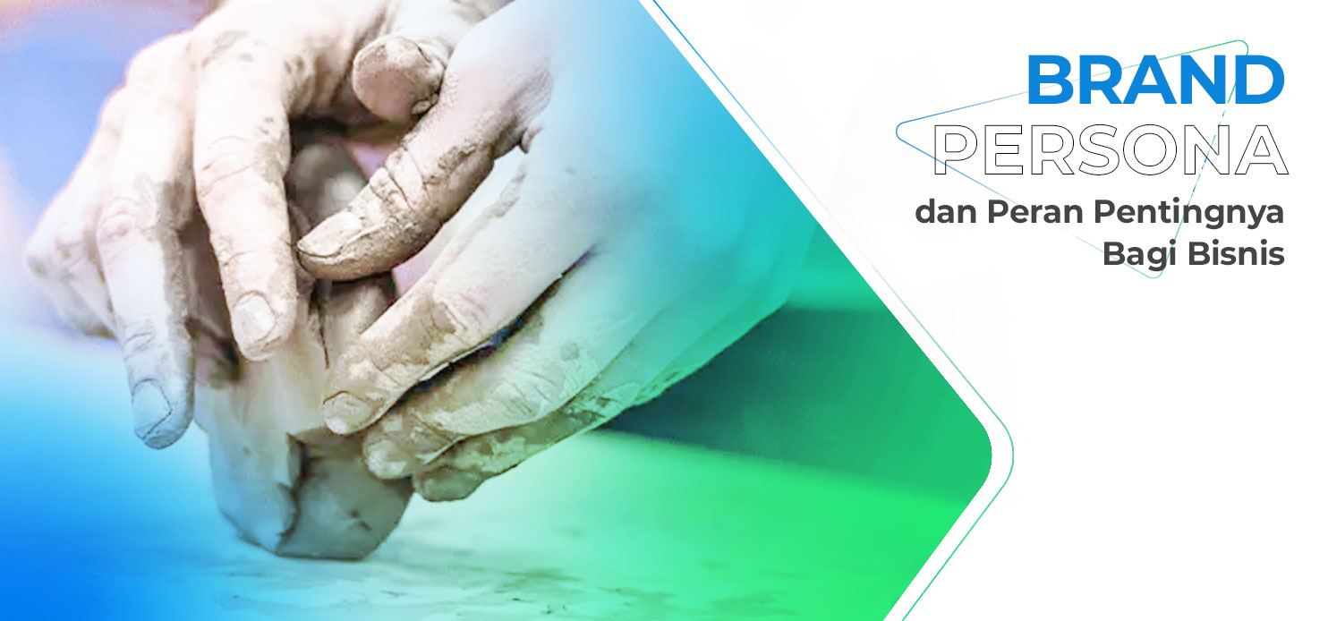 Mengenal Brand Persona dan Peran Pentingnya Bagi Bisnis
