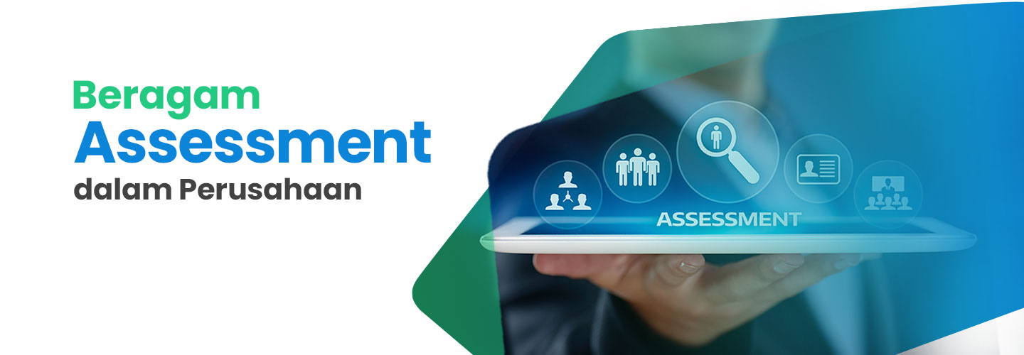 Mengenal Jenis-jenis assessment dalam Perusahaan