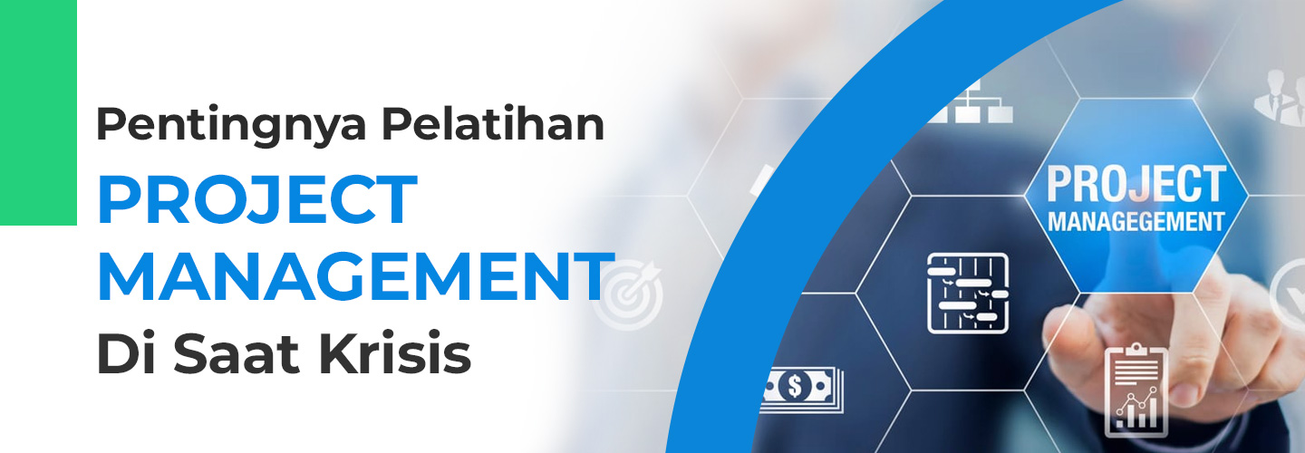 Pelatihan Project Management Bagi Bisnis di Saat Krisis