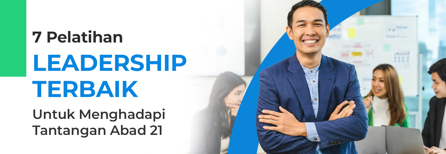 7 Pelatihan Leadership Terbaik untuk Menghadapi Tantangan Abad 21