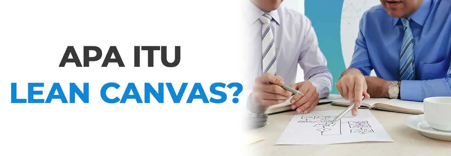 Memahami Lean Canvas: Pengertian, Komponen, Fungsi, dan Kelebihannya