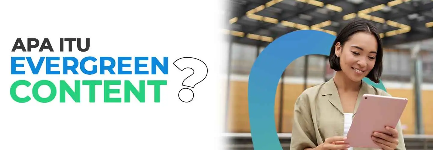 Evergreen Content: Definisi, Contoh, dan Manfaatnya