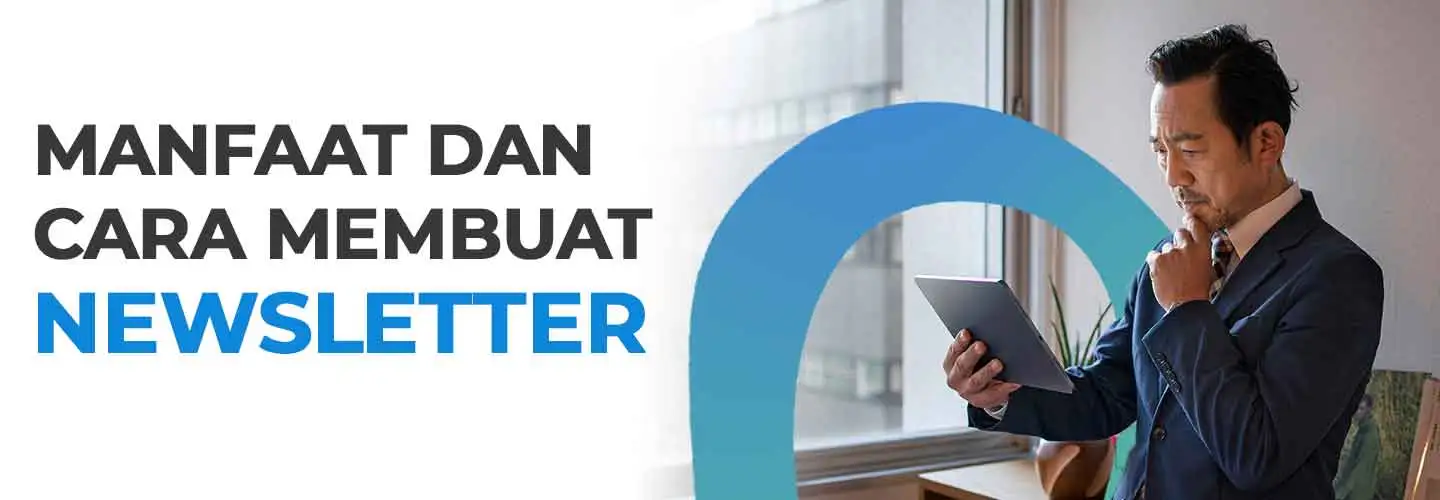 Newsletter untuk Marketing, dari Arti hingga Cara Tepat untuk Membuatnya