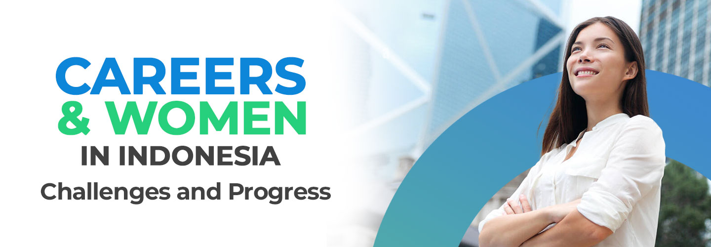 Careers and Women in Indonesia: Challenges and Progress