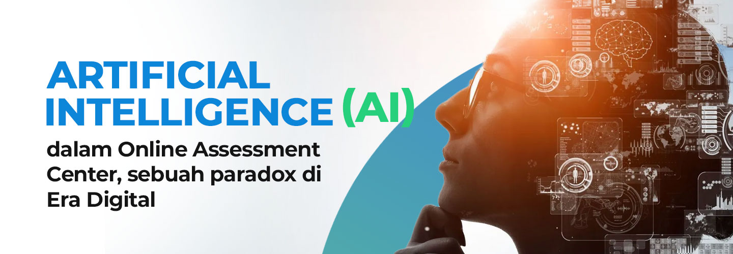 Peran Artificial Intelligence (AI) dalam Online Assessment Center, sebuah paradox di Era Digital