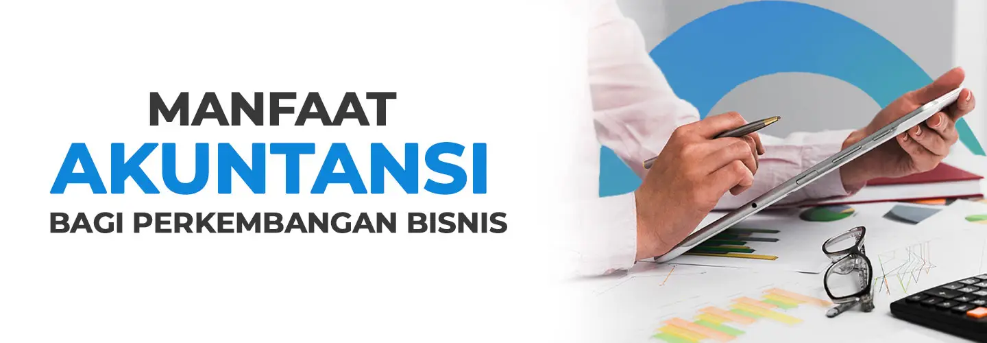 12 Benefits of Accounting for Businesses That Must Be Understood