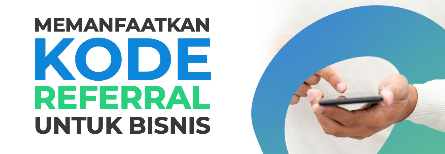 Kode Referral: Cara Kerja dan Manfaatnya bagi Perkembangan Bisnis