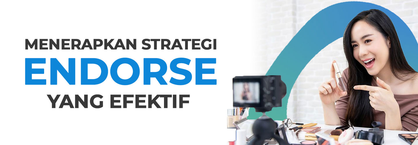 Endorse: Definisi, Fungsi untuk Bisnis, dan Strategi yang Efektif