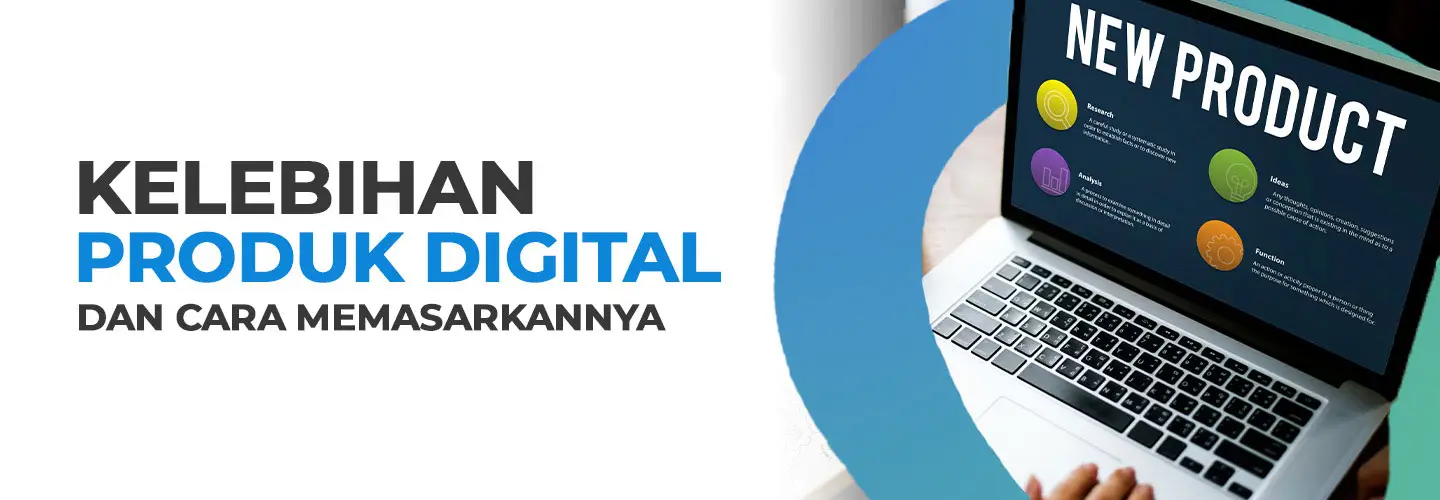 Produk Digital: Kelebihan, Karakteristik, Tipe, Contoh, dan Cara Memasarkannya