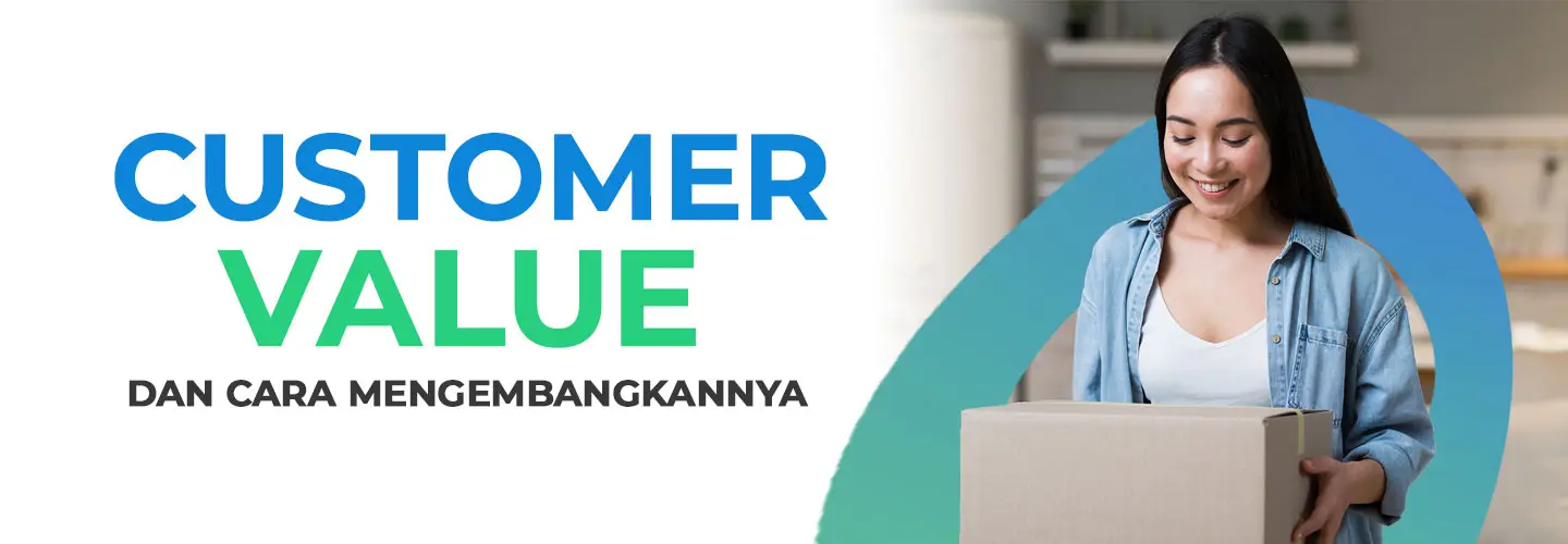 What is Customer Value? Know the Determining Factors, How to Measure, and Develop It