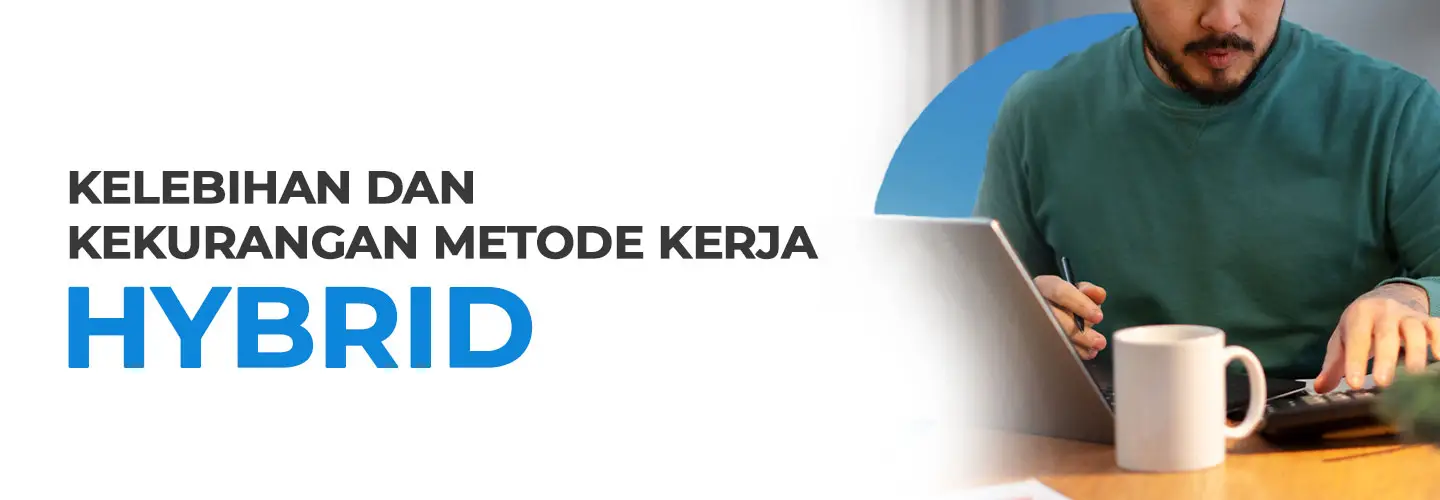 Sistem Kerja Hybrid: Definisi, Kelebihan, dan Kekurangannya