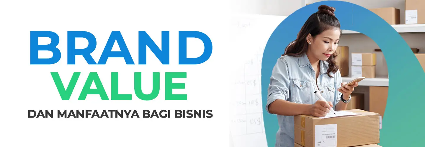 Mengapa Brand Value Begitu Penting? Ketahui Cara Mengukur dan Contoh Penerapannya