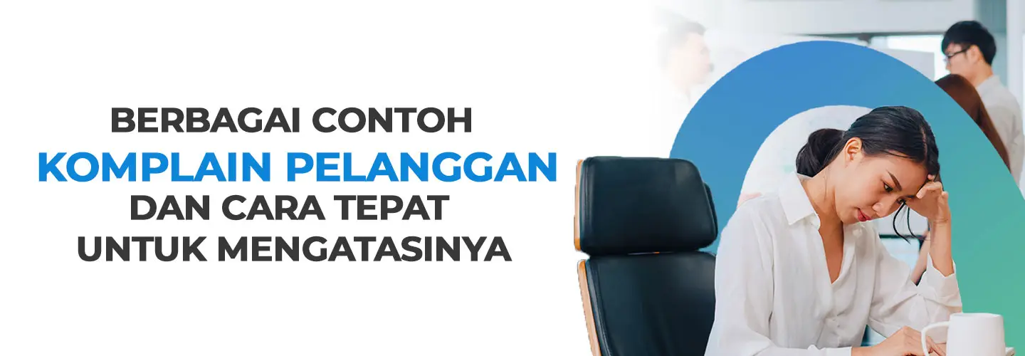 10 Contoh Komplain Pelanggan dan Cara Mengatasinya, Lengkap dengan Contoh Respons