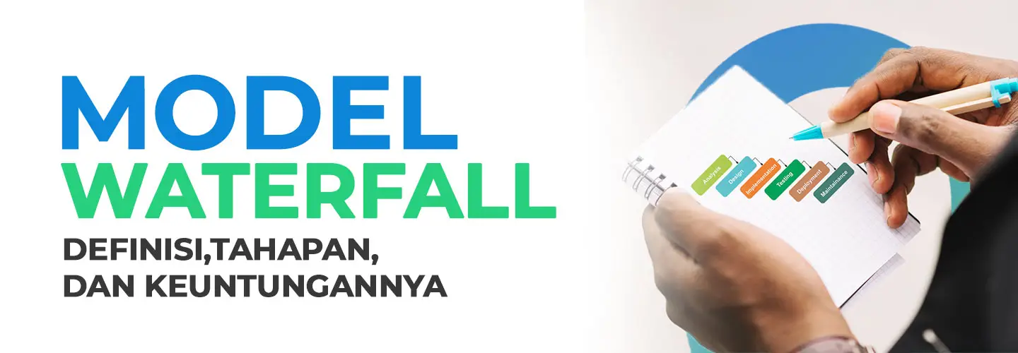 Model Waterfall: Definisi, Tahapan dan Kapan Waktu yang Tepat Melakukannya