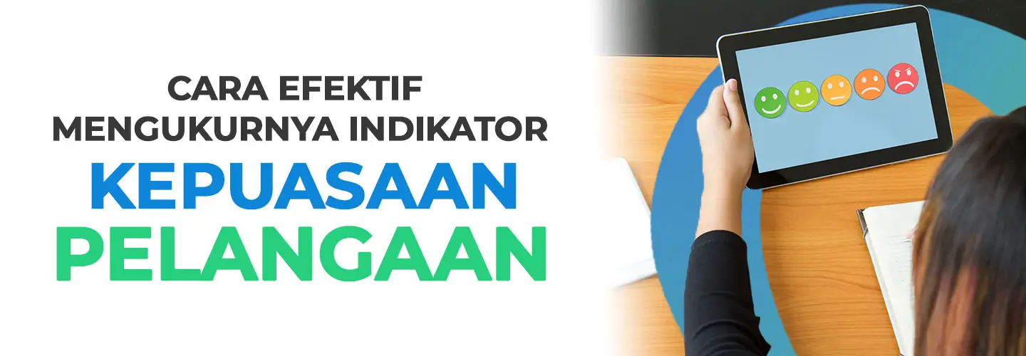 10 Indikator untuk Mengukur Kepuasan Pelanggan dan Manfaatnya untuk Bisnis