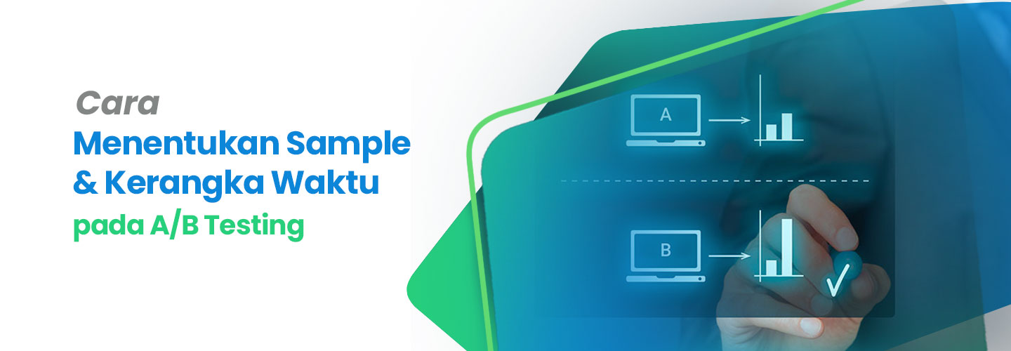 Cara Menentukan Sampel dan Waktu A/B Testing