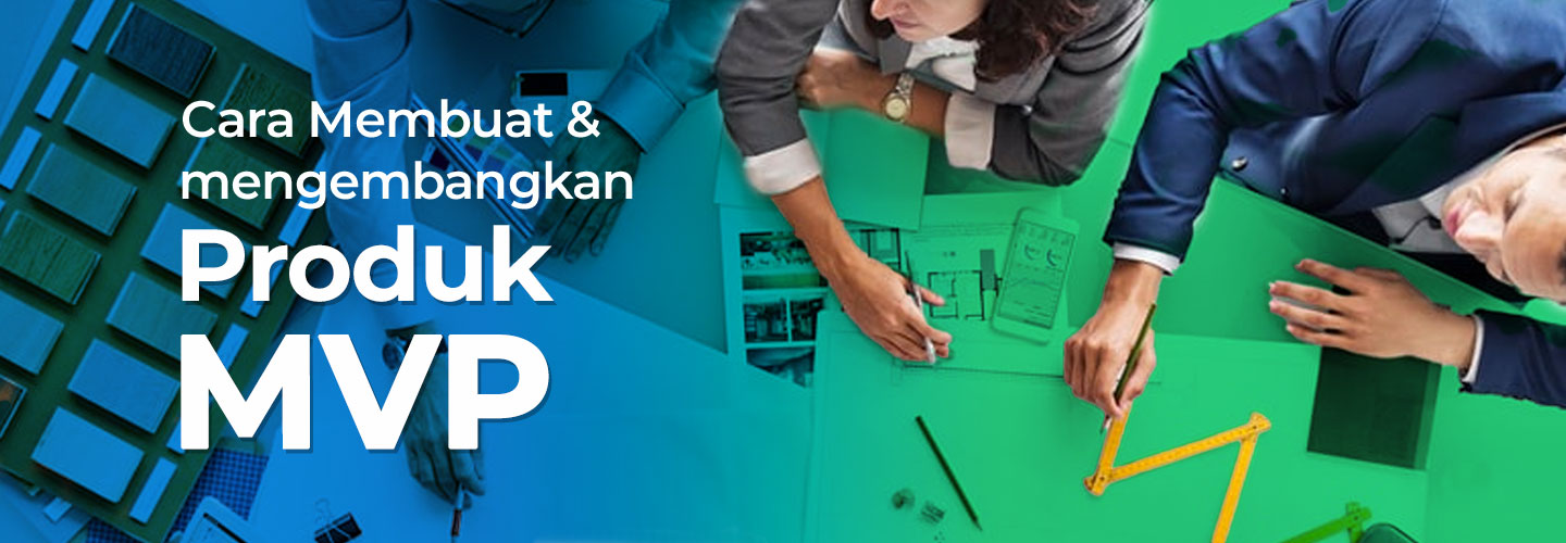 Apa Itu Minimum Viable Product dan Cara Membuatnya