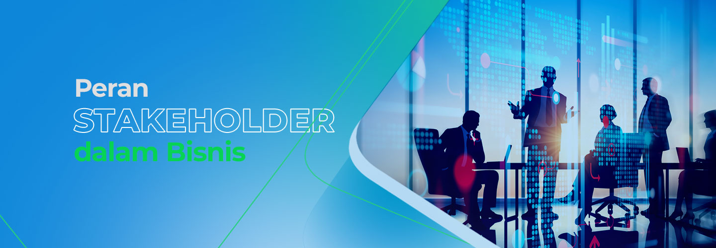 Mengenal Jenis-jenis dan Peran Stakeholder dalam Bisnis