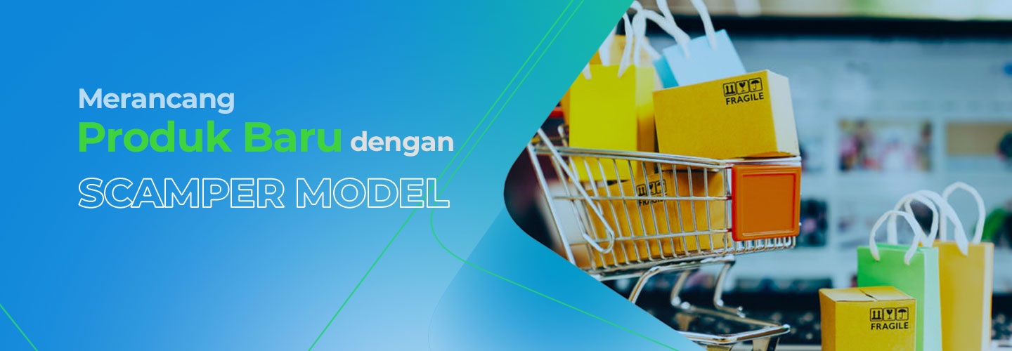 Mengenal SCAMPER untuk Mengembangkan Produk dan Jasa