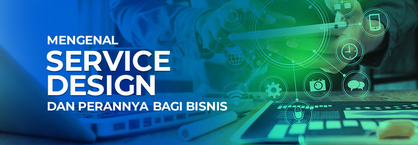 Service Design and Its Role for Business