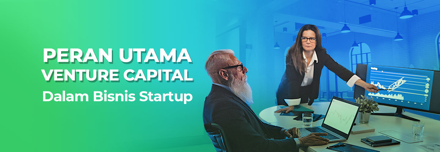5 Peran utama Venture Capital dalam Bisnis Startup