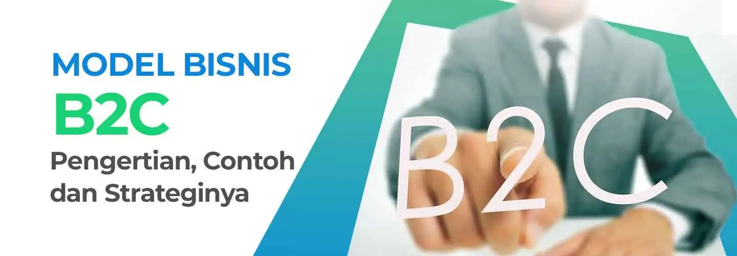 B2C Business, Examples, and Strategies