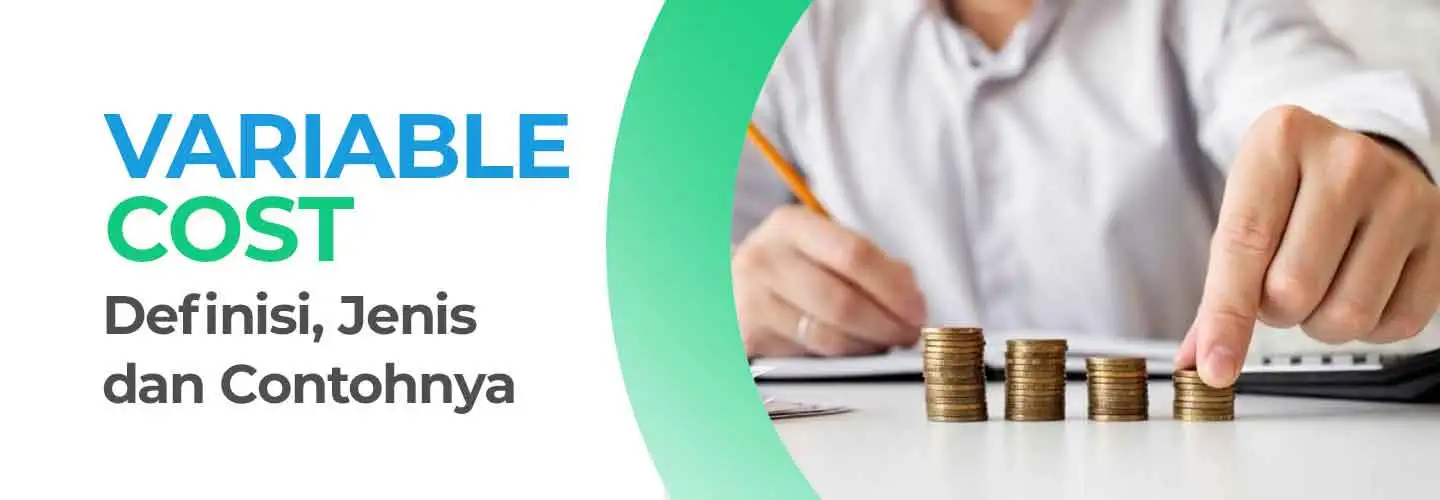 Variable Cost: Definisi, Jenis, dan Contohnya