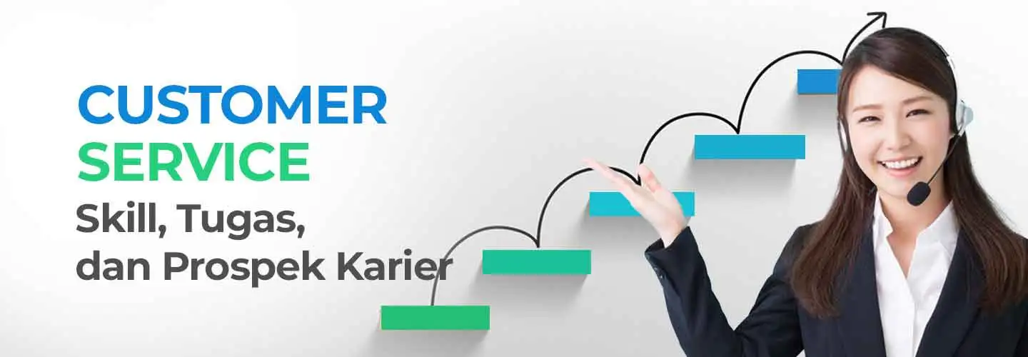 Tugas dan Tanggung Jawab Customer Service, Skill, dan Prospek Karirnya