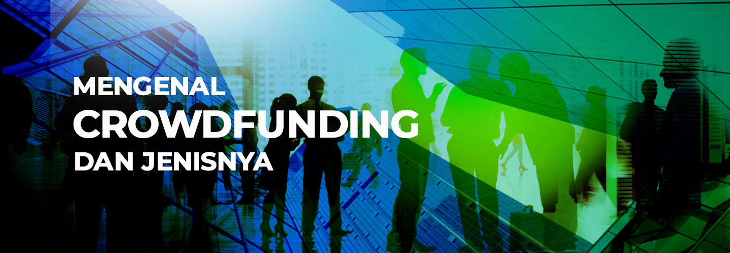 Apa Itu Crowdfunding? Ini Pengertian, Manfaat, dan Jenis-jenisnya 