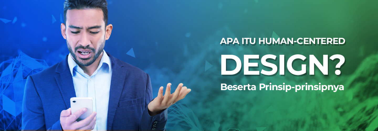 Apa Itu Human-centered Design dan Prinsip-prinsipnya