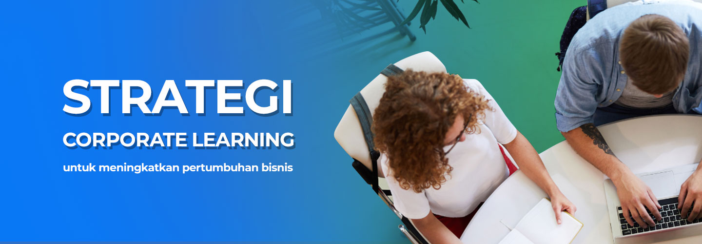 Apa Itu Corporate Learning Strategy dan Cara Membuatnya