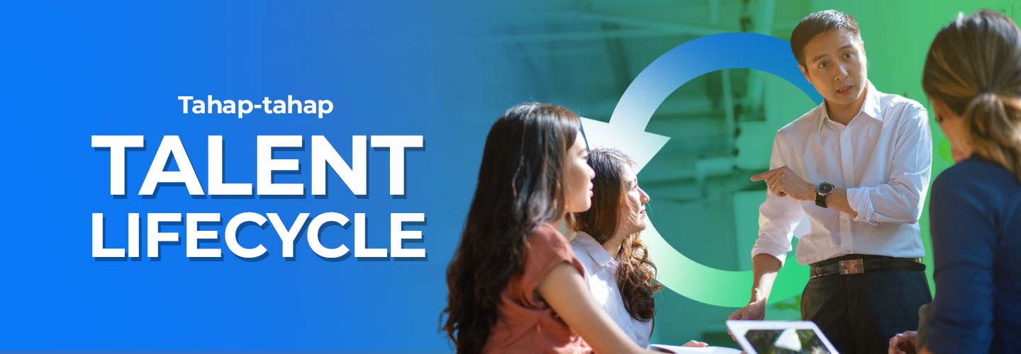 Tahapan Talent Lifecycle yang Perlu Diperhatikan Perusahaan