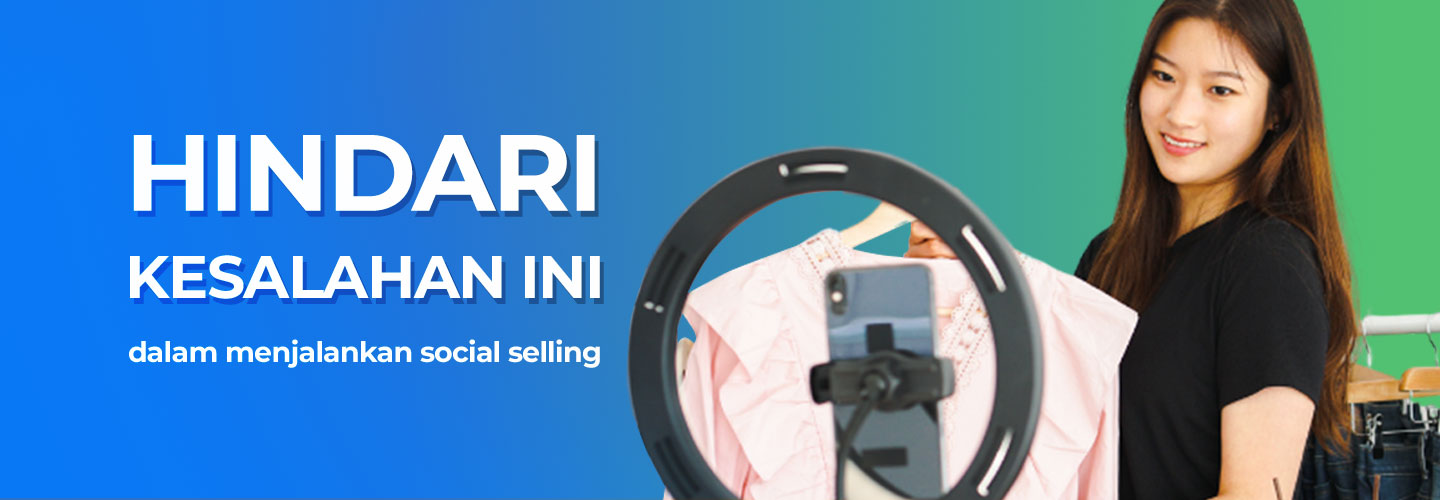 Kesalahan Social Selling yang Perlu Dihindari oleh Bisnis