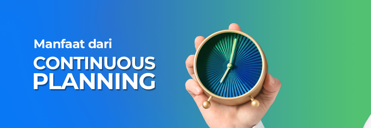 Mengenal Continuous Planning dan Manfaatnya Bagi Bisnis