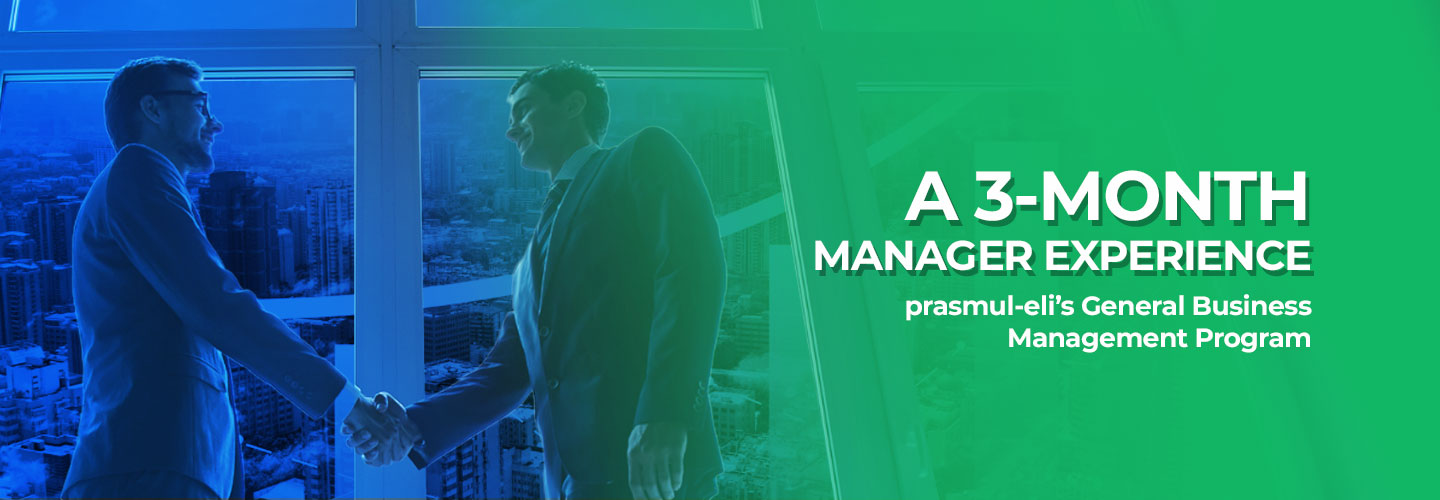 A 3-Month Manager Experience: Insight from prasmul-eliâ€™s General Business Management Program