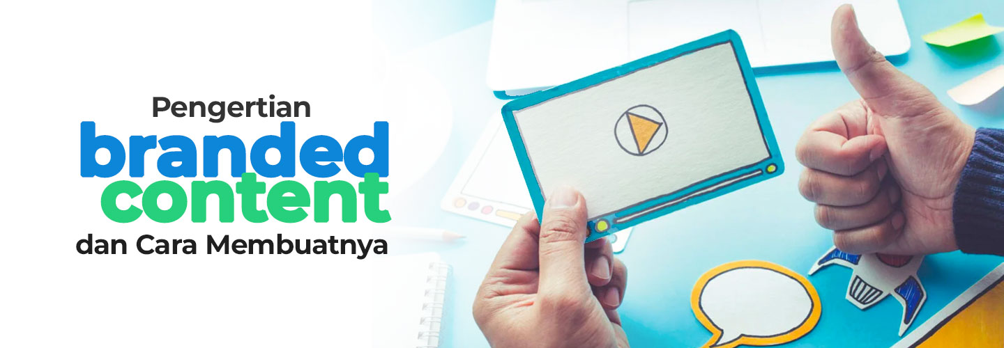 Apa Itu Branded Content, Peran, dan Cara Pembuatan yang Efektif