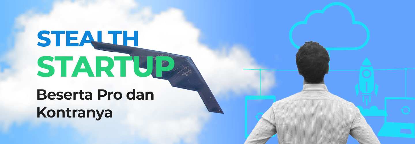Pengertian Stealth Startup dan Pro Kontranya dalam Bisnis