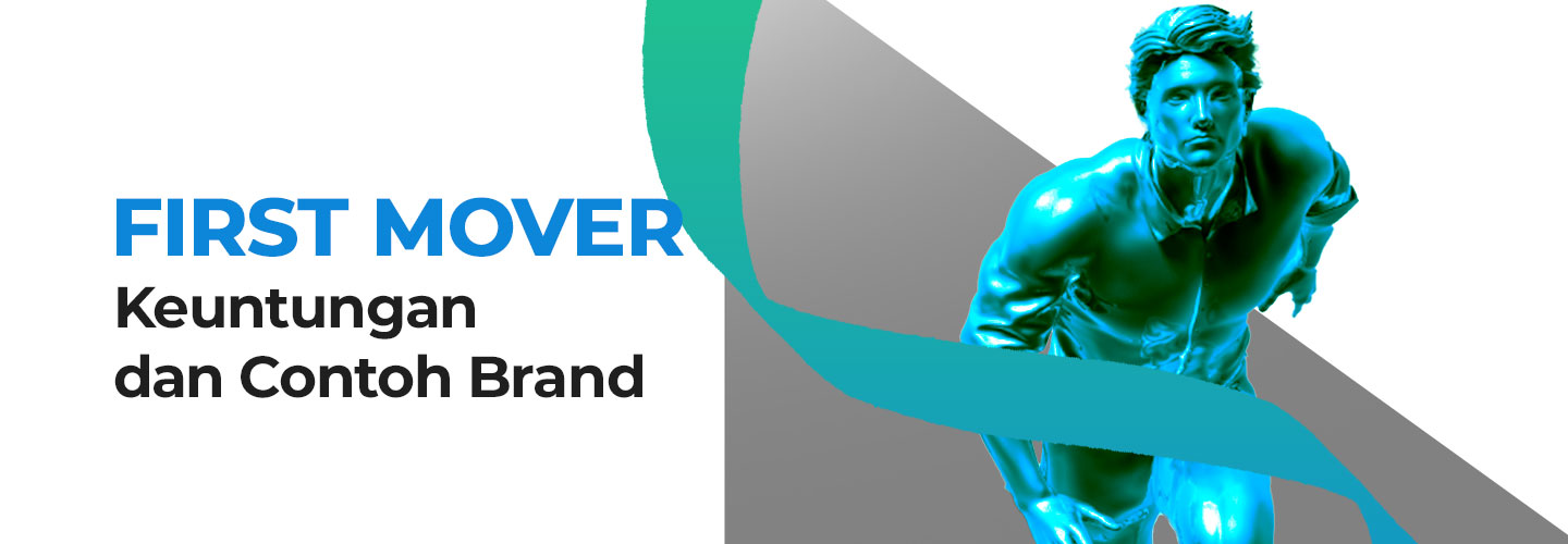 Pengertian First Mover, Keuntungan, dan Contoh Brandnya
