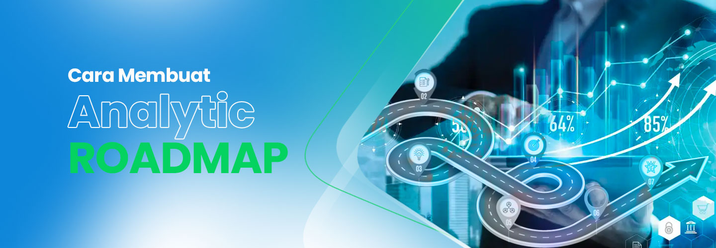Cara Membuat Analytic Roadmap untuk Bisnis