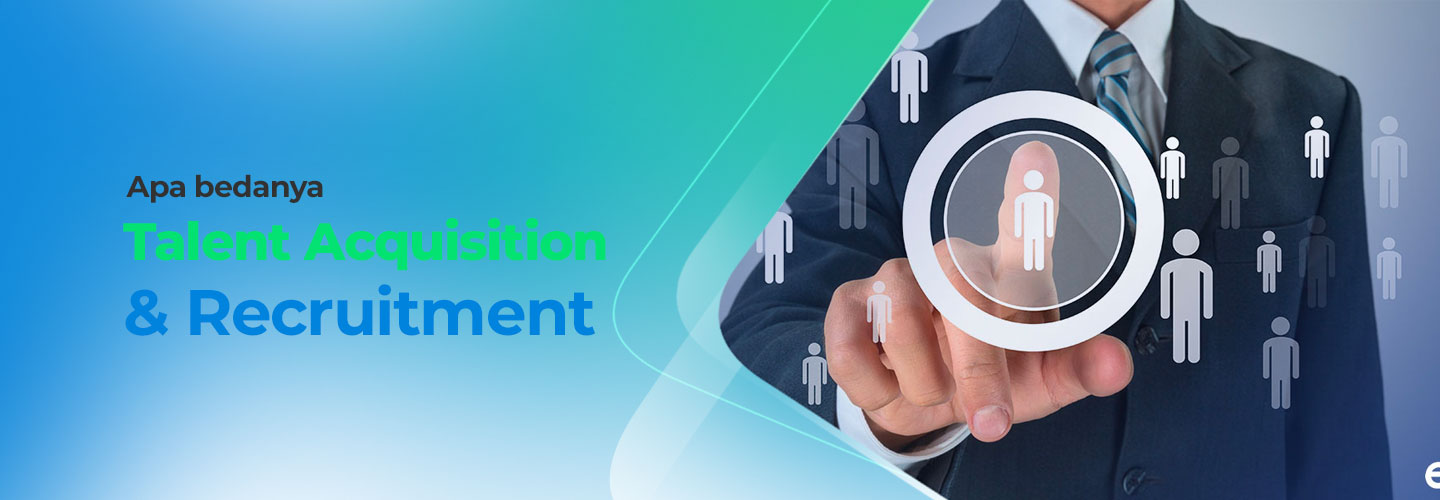 Perbedaan Rekrutmen dan Talent Acquisition dalam Pengelolaan Karyawan