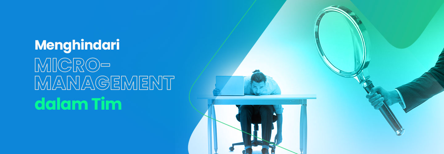 Cara Menghindari Micromanaging dalam Tim