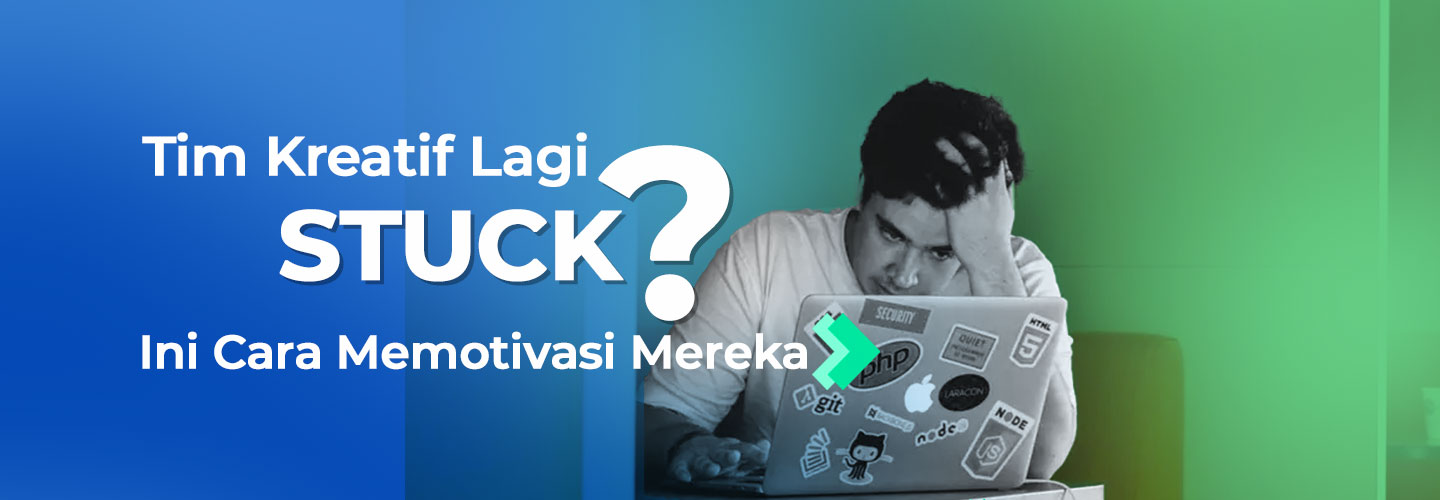 Cara Memotivasi Tim Kreatif untuk Para Team Leader