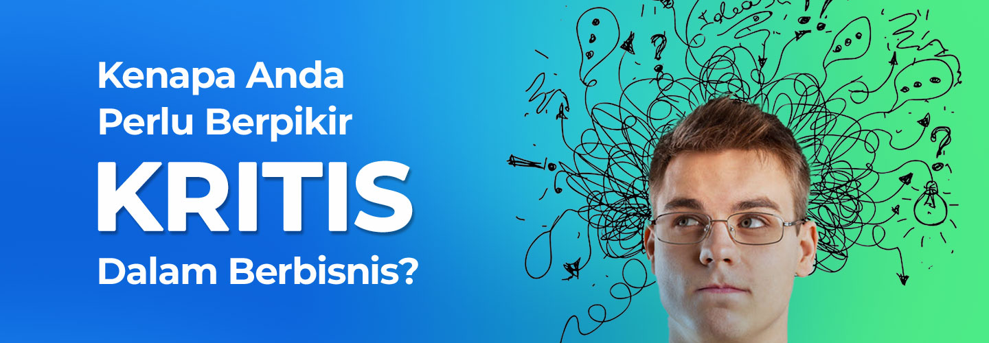 Pentingnya Berpikir Kritis Dalam Bisnis